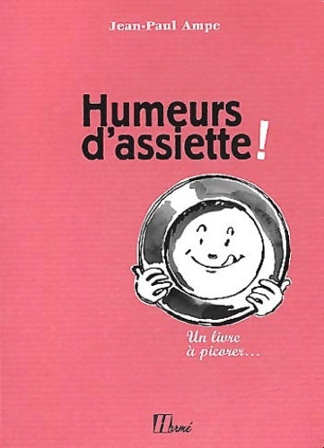 Livrenpoche : Humeurs d'assiette - Jean-Paul Ampe - Livre