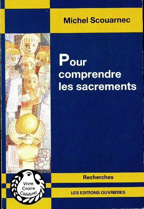 Livrenpoche : Pour comprendre les sacrements  - Michel Scouarnec - Livre