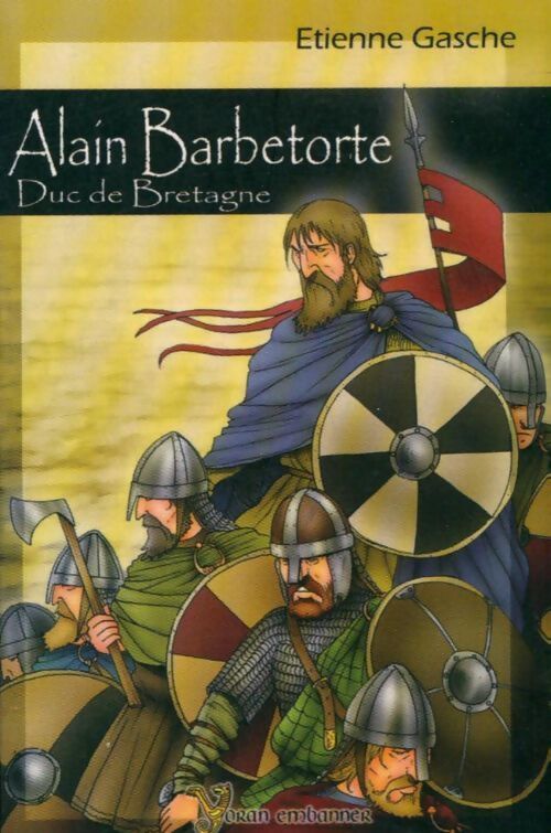 Alain Barbetorte, duc de Bretagne - Etienne Gasche - Livre