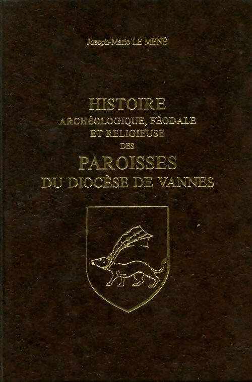 Livrenpoche : Histoire archéologique, féodale et religieuse des paroisses du diocèse de Vannes Tome II - Joseph-Marie Le Méné - Livre