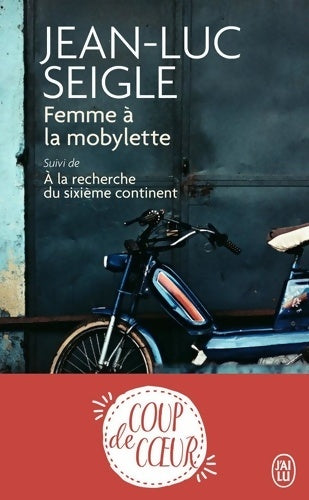 Livrenpoche : Femme à la mobylette / A la recherche du sixième continent - Jean-Luc Seigle - Livre