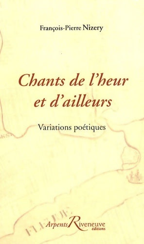 Livrenpoche : Chants de l'heur et d'ailleurs - François-Pierre Nizery - Livre