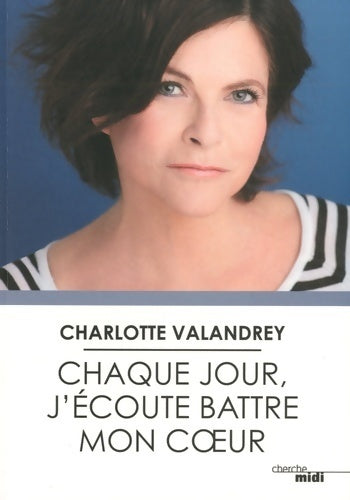 Livrenpoche : Chaque jour, j'écoute battre mon coeur - Charlotte Valandrey - Livre