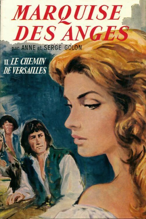 Livrenpoche : Marquise des anges Tome II : Le chemin de Versailles - Anne Golon - Livre