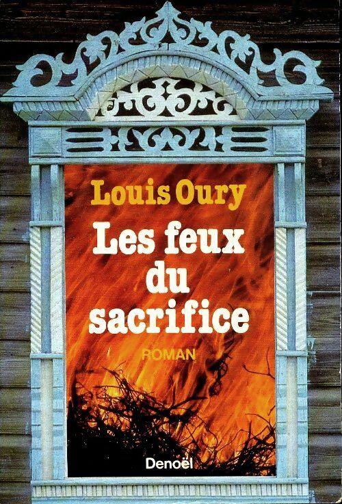 Livrenpoche : Les feux du sacrifice - Louis Oury - Livre