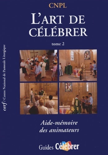 Livrenpoche : L'art de célébrer Tome II : Aide-mémoire des animateurs - Collectif - Livre