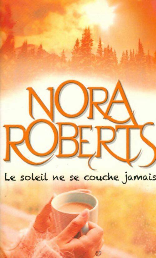 Le soleil ne se couche jamais - Nora Roberts - Livre