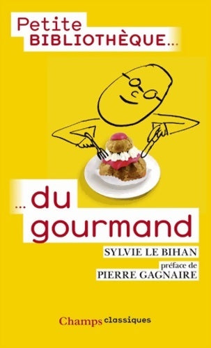 Livrenpoche : Petite bibliothèque du gourmand - Sylvie Le Bihan - Livre