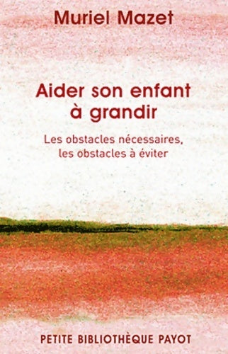 Livrenpoche : Aider son enfant à grandir - Muriel Mazet - Livre