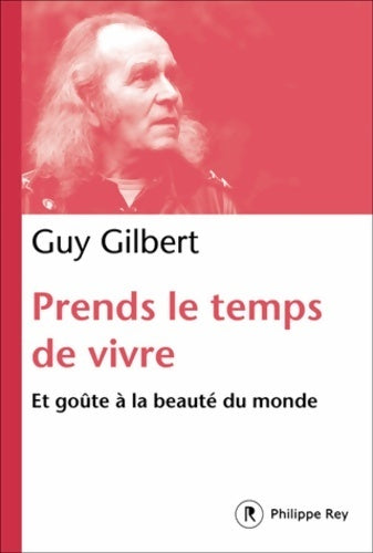 Prends le temps de vivre - Guy Gilbert -  Rey Poche - Livre