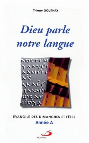 Livrenpoche : Dieu parle notre langue année A - Thierry Gournay - Livre