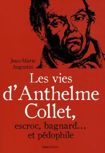 Livrenpoche : Les vies d'Anthelme Collet escroc, bagnard et pédophile - Jean-Marie Augustin - Livre