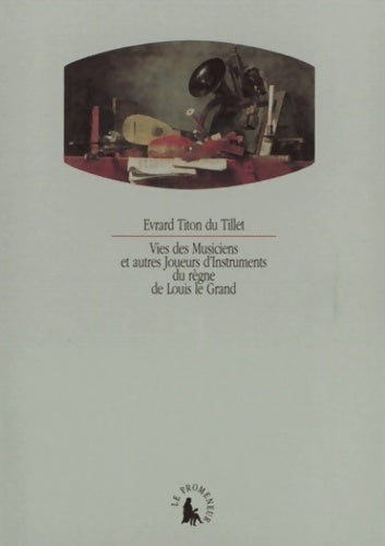 Livrenpoche : Vies des musiciens et autres joueurs d'instruments du règne de Louis le grand - Evrard Titon Du Tillet - Livre