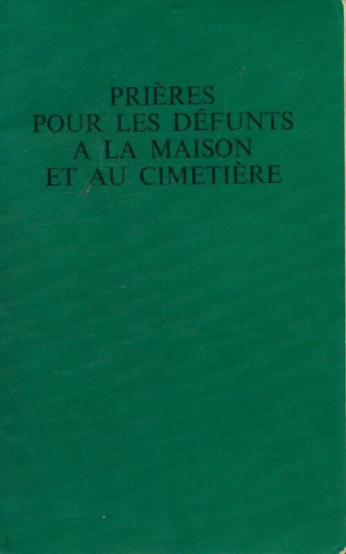 Livrenpoche : Prières pour les défunts a la maison et au cimetière Tome II - Collectif - Livre