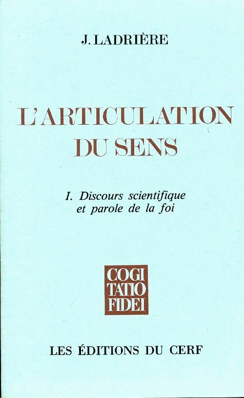 Livrenpoche : Articulation du sens Tome I : Discours scientifique et parole de la foi - Jean Ladrière - Livre