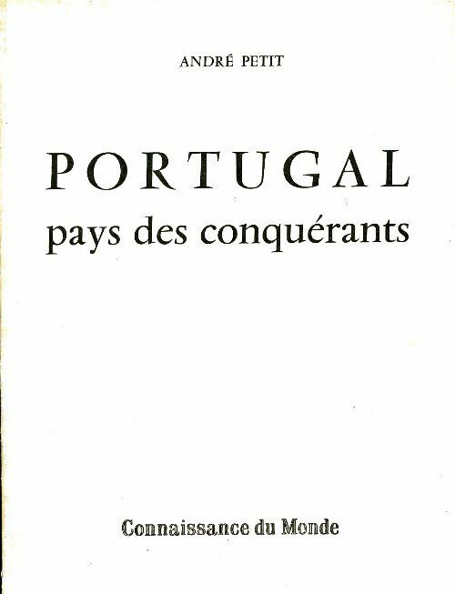Livrenpoche : Portugal pays des conquérants - André Petit - Livre