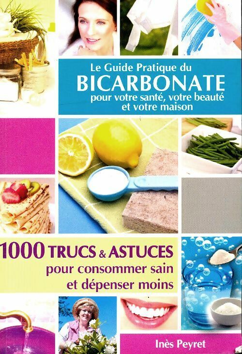 Livrenpoche : Le guide pratique du bicarbonate pour votre santé, votre beauté et votre maison - Inès Peyret - Livre