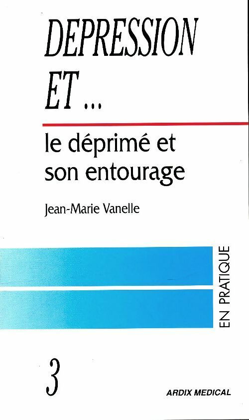 Dépression et...Le déprimé et son entourage - Jean-Marie Vanelle -  Ardix GF - Livre