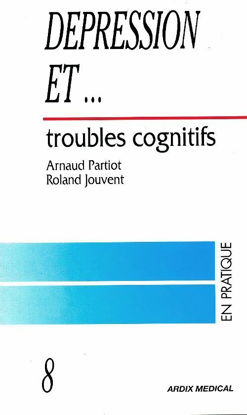 Livrenpoche : Dépression et ... Troubles cognitifs - Arnaud Partiot - Livre