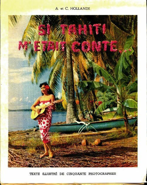 Livrenpoche : Si Tahiti m'était conté - Alain Hollande - Livre