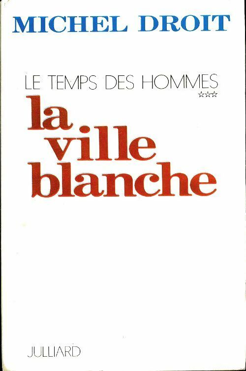 Livrenpoche : Le temps des hommes Tome III : La ville blanche - Michel Droit - Livre