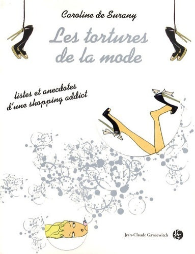 Les tortures de la mode  - Caroline De Surany -  Gawsewitch GF  - Livre