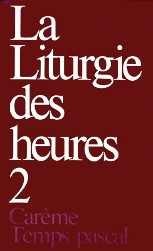 Livrenpoche : La liturgie des heures Tome II : Carême - temps pascal - Collectif - Livre