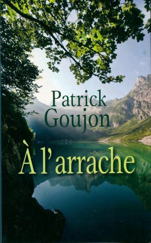 Livrenpoche : À l'arrache - Patrick Goujon - Livre