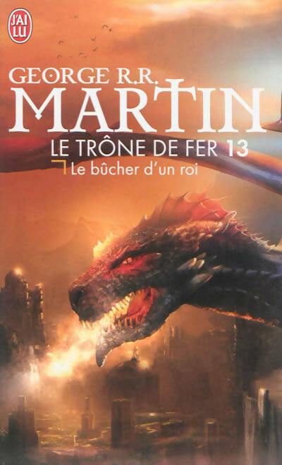 Livrenpoche : Le trône de fer Tome XIII : Le bucher d'un roi - George R.R. Martin - Livre