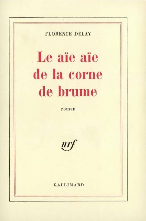 Livrenpoche : Le aïe aïe de la corne de brume - Florence Delay - Livre
