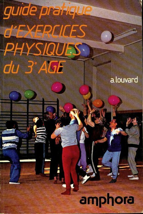 Livrenpoche : Guide pratique d'exercices physiques du 3e âge - Annick Louvard - Livre