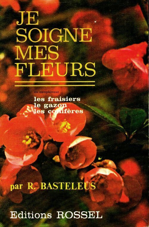 Livrenpoche : Je soigne mes fleurs - Robert Basteleus - Livre
