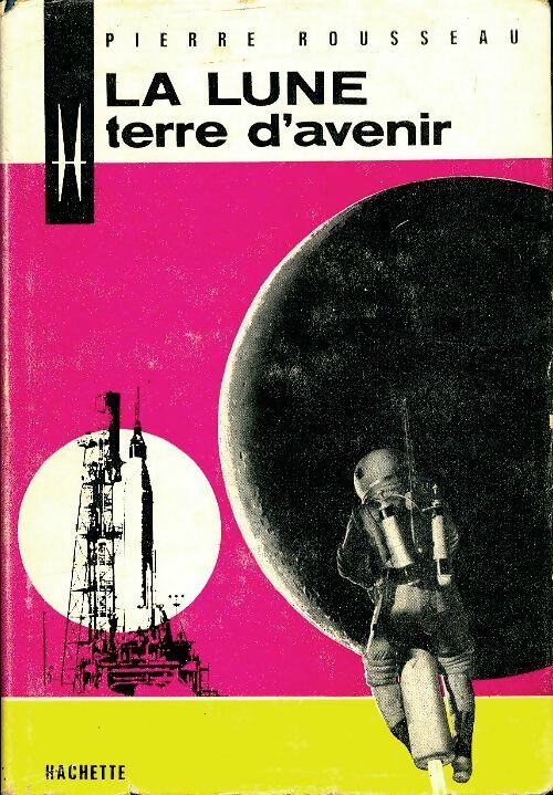 Livrenpoche : La lune terre d'avenir - Pierre Rousseau - Livre