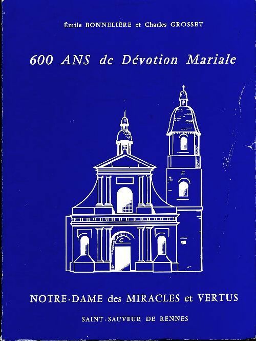 Livrenpoche : 600 ans de dévotion mariale Notre-Dame des miracles et vertus - Émile Bonnelière - Livre