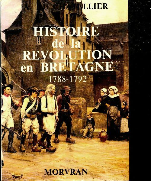 Livrenpoche : Histoire de la révolution en Bretagne 1788-1792 - A Du Chatellier - Livre