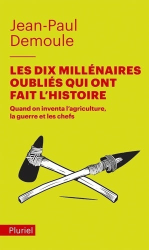 Livrenpoche : Les dix millénaires oubliés qui ont fait l'histoire - Jean-Paul Demoule - Livre