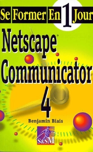 Livrenpoche : Netscape communicator 4 - Benjamin Biais - Livre