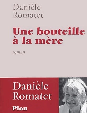 Livrenpoche : Une bouteille à la mère - Danièle Romatet - Livre