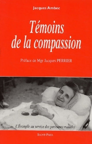 Livrenpoche : Témoins de la compassion. L'Evangile au service des personnes malades - Jacques Ambec - Livre