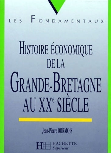 Livrenpoche : Histoire économique de la Grande-Bretagne au XXe siècle - Jean-Pierre Dormois - Livre