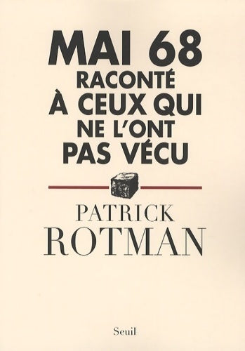 Livrenpoche : Mai 68 raconté à ceux qui ne l'ont pas vécu - Patrick Rotman - Livre