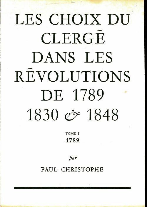 Livrenpoche : Les choix du clergé dans les révolutions de 1789, 1830 et 1848 Tome I : 1789 - Paul Christophe - Livre