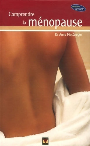 Livrenpoche : Comprendre la ménopause - Anne Macgregor - Livre
