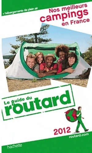 Nos meilleurs campings en France 2012 - Collectif -  Le guide du routard - Livre