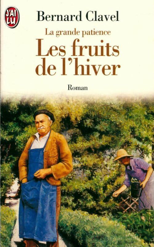 Livrenpoche : La grande patience Tome IV : Les fruits de l'hiver - Bernard Clavel - Livre