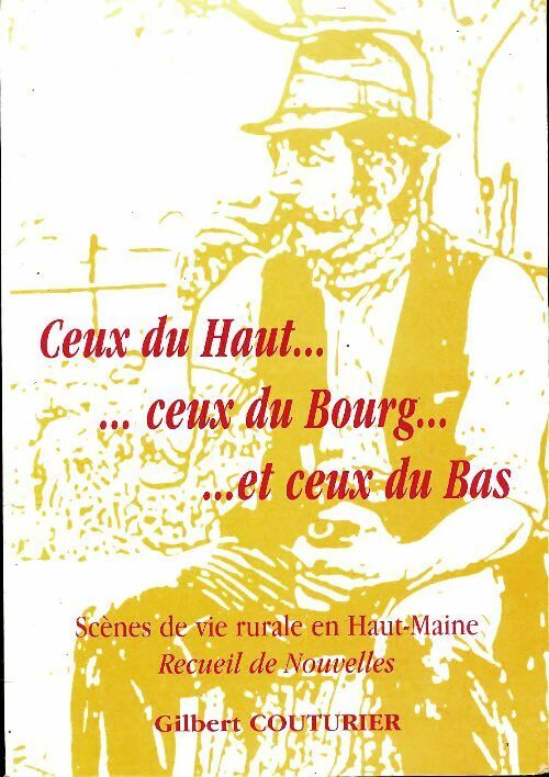 Livrenpoche : Ceux du haut... Ceux du bourg et ceux du bas : Scènes de vie rurale en haut-maine : recueil de nouvelles - Gilbert Couturier - Livre