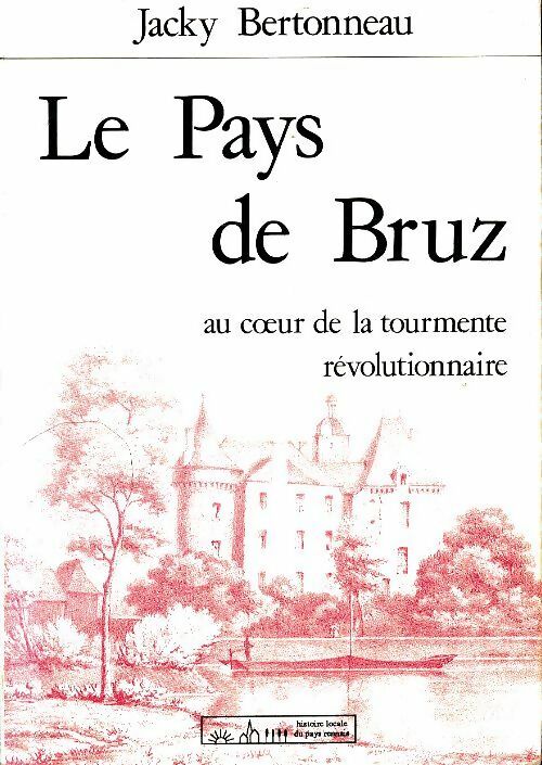 Livrenpoche : Le pays de Bruz au coeur de la tourmente révolutionnaire - Jacky Bertonneau - Livre