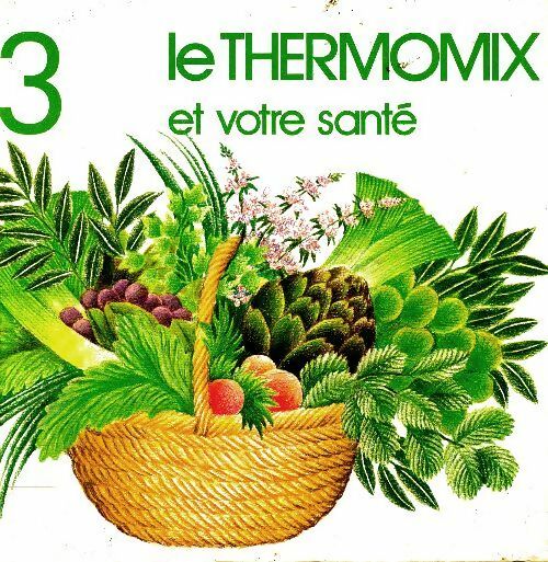 Livrenpoche : Le thermomix et votre santé Tome III - Maurice Mességué - Livre