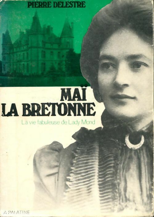 Maï la bretonne, la vie fabuleuse de lady Mond - Pierre Delestre - Livre