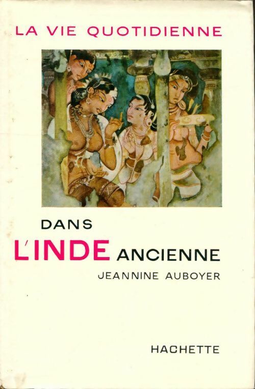 Livrenpoche : La vie quotidienne dans l'Inde ancienne - Jeanine Auboyer - Livre